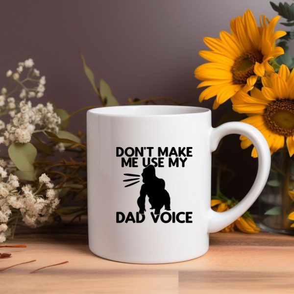 Don't Make Me Use My Dad Voice