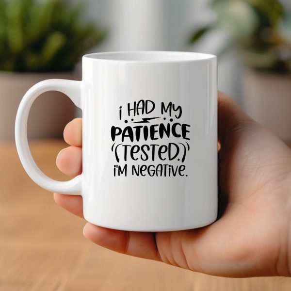 I Had My Patience (Tested) I'm Negative.