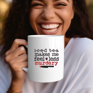 I.C.E.D T.E.A Makes Me Feel Murdery