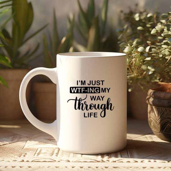 I'm just WTF-ing My Way Through Life