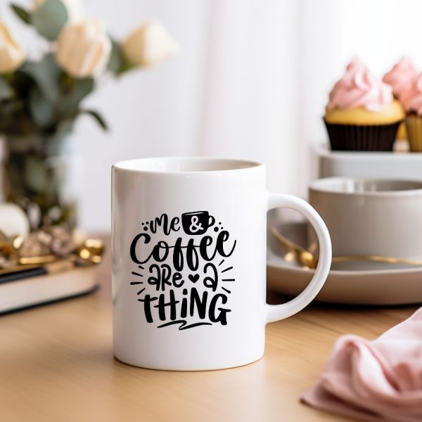 Me & Coffee Are A Thing