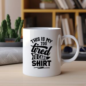 This is Too Tired To Care Shirt